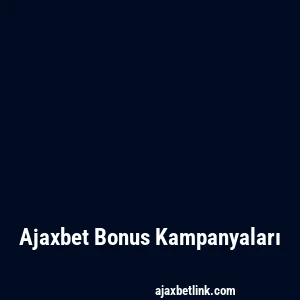 Ajaxbet Bonus Kampanyaları