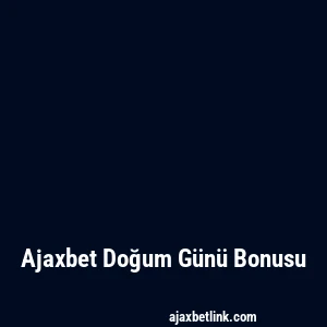 Ajaxbet Doğum Günü Bonusu