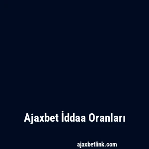 Ajaxbet İddaa Oranları